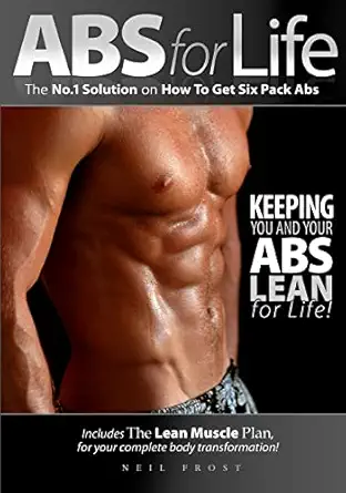 abs for life the no 1 solution on how to get six pack abs 1st edition neil frost 1438256124, 978-1438256122