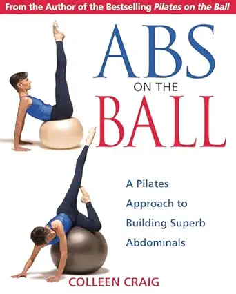 abs on the ball a pilates approach to building superb abdominals 1st edition colleen craig 089281098x,