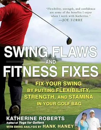 swing flaws and fitness fixes fix your swing by putting flexibility strength and stamina in your golf bag 1st