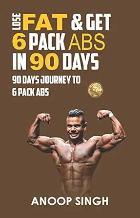 lose fat and get 6 pack abs in 90 days 1st edition anoop singh 9390566290, 978-9390566297