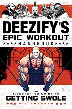 deezifys epic workout handbook an illustrated guide to getting swole 1st edition fil ruberto 198213741x,