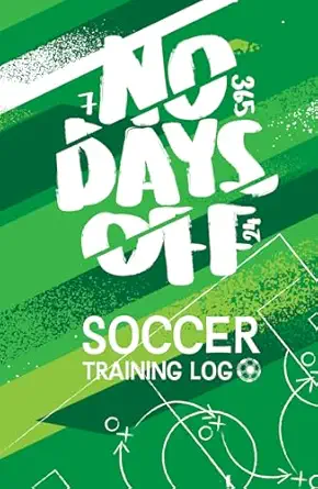 no days off soccer workout log 1st edition nicolas bahamon ,felipe bahamon 0996134336, 978-0996134330