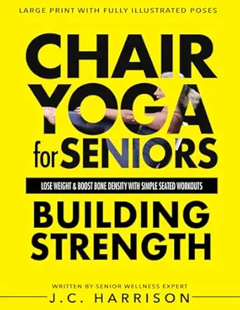 chair yoga for strength for seniors to lose weight improve mobility reduce pain boost bone density and gain