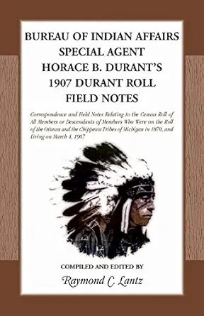 bureau of indian affairs special agent horace b durants 1907 durant roll field notes special agent horace b
