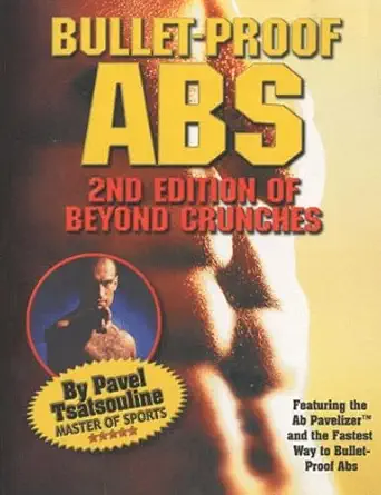 bullet proof abs of beyond crunches 1st edition pavel tsatsouline ,andrea du cane ,robert pearl ,derek