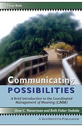 communicating possibilities a brief introduction to the coordinated management of meaning 1st edition ilene c
