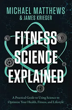fitness science explained a practical guide to using science to optimize your health fitness and lifestyle