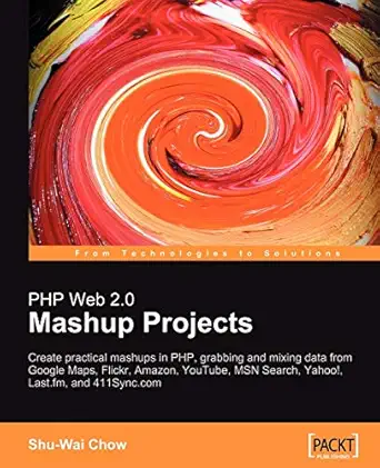 php web 2 0 mashup projects practical php mashups with google maps flickr amazon youtube msn search yahoo 1st
