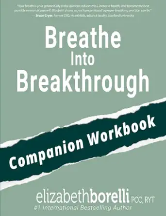 breathe into breakthrough workbook 1st edition elizabeth borelli 1949696359, 978-1949696356