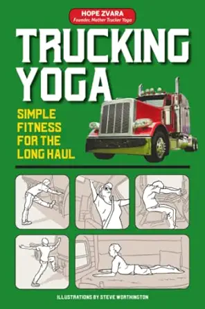 trucking yoga simple fitness for the long haul 1st edition hope zvara ,steve worthington 1947635476,