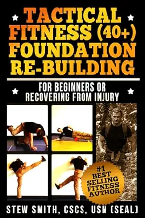 tactical fitness foundation rebuilding for beginners or those recovering from injury 1st edition stew smith