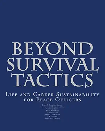 beyond survival tactics life and career sustainability for peace officers 1st edition john randolph engbeck