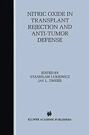 nitric oxide in transplant rejection and anti tumor defense 1st edition stanislaw lukiewicz ,jay l zweier