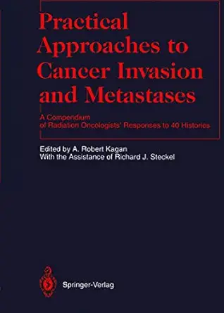 practical approaches to cancer invasion and metastases a compendium of radiation oncologistsa responses to 40