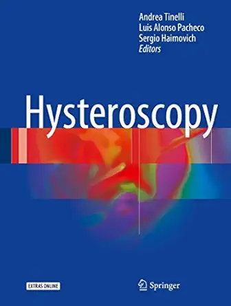 hysteroscopy 1st edition andrea tinelli ,luis alonso pacheco ,sergio haimovich 3319575589, 978-3319575582