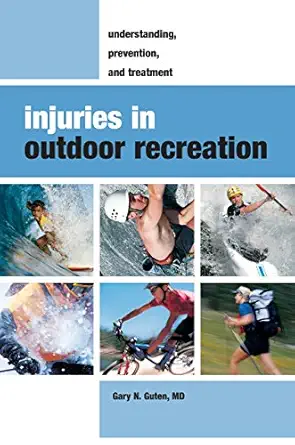 injuries in outdoor recreation understanding prevention and treatment 1st edition gary n guten 0762736763,