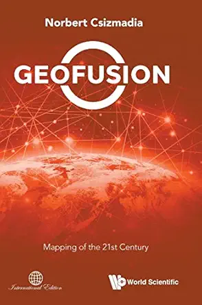 geofusion mapping of the 21st century 1st edition norbert csizmadia 9811214654, 978-9811214653