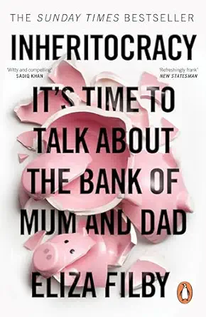 inheritocracy ita s time to talk about the bank of mum and dad 1st edition eliza filby 0753561905,
