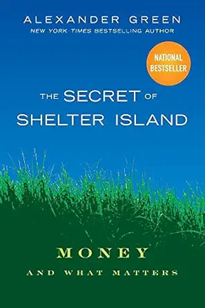 the secret of shelter island money and what matters 1st edition alexander green 0470598204, 978-0470598207