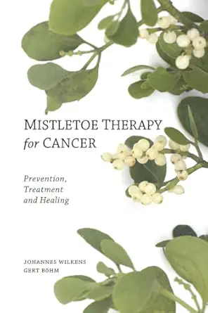 mistletoe therapy for cancer 1st edition johannes wilkens ,gert ba hm ,peter clemm 0863157394, 978-0863157394