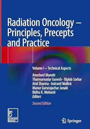 radiation oncology a principles precepts and practice volume i a technical aspects 1st edition anusheel