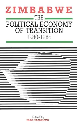 zimbabwe the political economy of transition 1980 1986 1st edition ibbo mandaza 0906968119, 978-0906968116