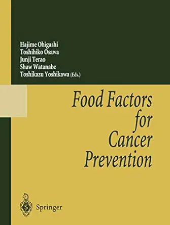 food factors for cancer prevention 1st edition hajime ohigashi ,toshihiko osawa ,junji terao ,shaw watanabe