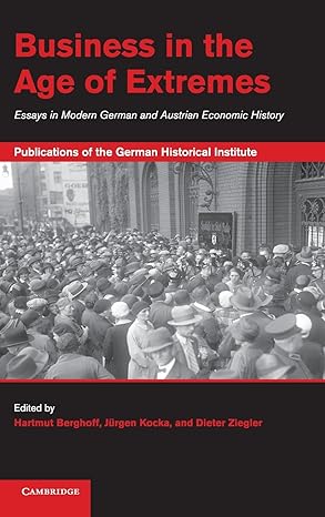 business in the age of extremes essays in modern german and austrian economic history 1st edition hartmut