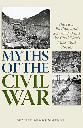 myths of the civil war the fact fiction and science behind the civil wars most told stories 1st edition scott