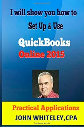 quickbooks online practical applications quickbooks online step by step guide 1st edition john whiteley cpa