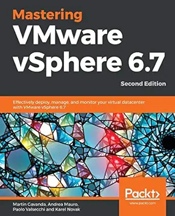 mastering vmware vsphere 6 7 effectively deploy manage and monitor your virtual datacenter with vmware