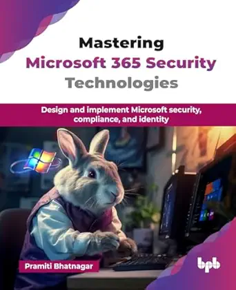 mastering microsoft 365 security technologies design and implement microsoft security compliance and identity