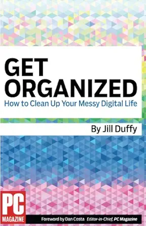 get organized how to clean up your messy digital life 1st edition jill e duffy ,pc mag ,dan costa 1629215139,