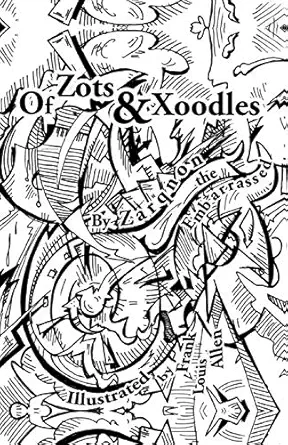 of zots and xoodles theodil creates a universe 1st edition zarqnon the embarrassed ,frank louis allen