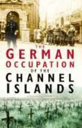 the german occupation of the channel islands 1st edition charles cruickshank 0750937491, 978-0750937498