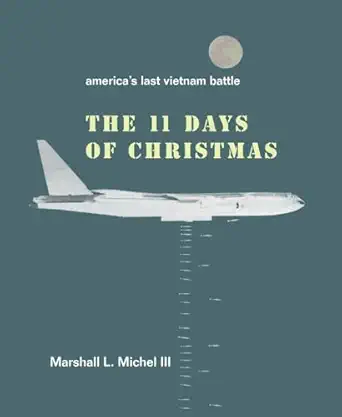 the eleven days of christmas america s last vietnam battle 1st edition marshall l lii michel 1893554279,