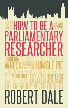 in the thick of it how to be a parliamentary staffer 1st edition follow 1849549303, 978-1849549301