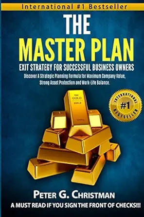 the master plan exit strategy for successful business owners discover a strategic planning formula for