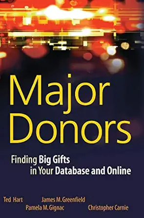 major donors finding big gifts in your database and online 1st edition ted hart ,james m greenfield ,pamela m
