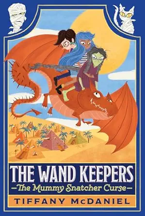 the mummy snatcher curse 1st edition tiffany mcdaniel 1665955333, 978-1665955331