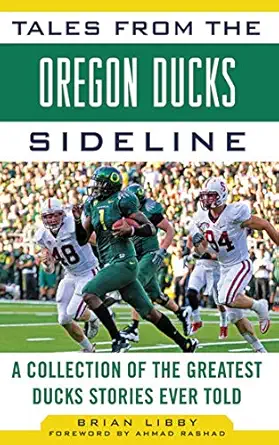 tales from the oregon ducks sideline a collection of the greatest ducks stories ever told 1st edition brian