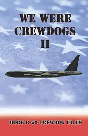 we were crewdogs ii more b 52 crewdog tales 1st edition maj tommy towery ret 1692840592, 978-1692840594