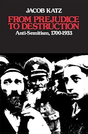 from prejudice to destruction anti semitism 1700a 1933 1st edition jacob katz 0674325079, 978-0674325074