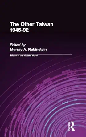 the other taiwan 1945 92 1st edition murray a rubinstein 1563241927, 978-1563241925
