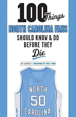 100 things north carolina fans should know and do before they die 1st edition art chansky ,phil ford