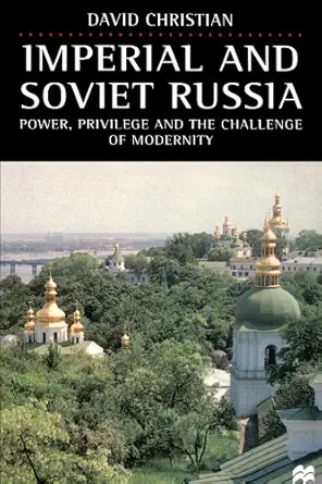 imperial and soviet russia power privilege and the challenge of modernity 1st edition david christian