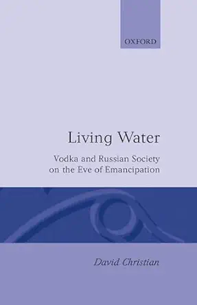 living water vodka and russian society on the eve of emancipation 1st edition david christian 0198222866,