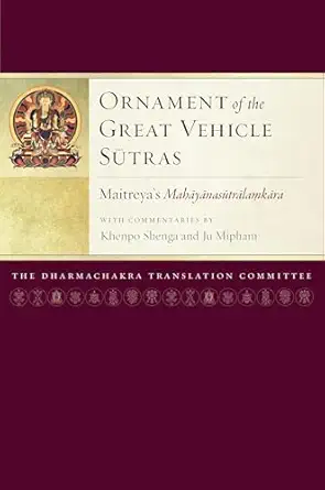 ornament of the great vehicle sutras maitreyas mahayanasutralamkara with commentaries by khenpo shenga and ju