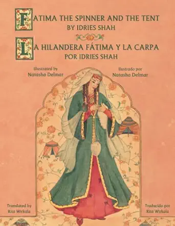 fatima the spinner and the tent / la hilandera fa tima y la carpa english 1st edition idries shah ,natasha
