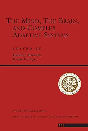 the mind the brain and complex adaptive systems 1st edition harold j morowitz 0201409860, 978-0201409864